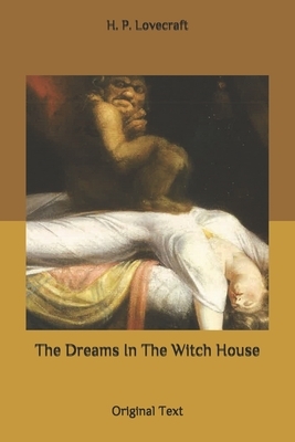 Dreams In The Witch House: Original Text by H.P. Lovecraft