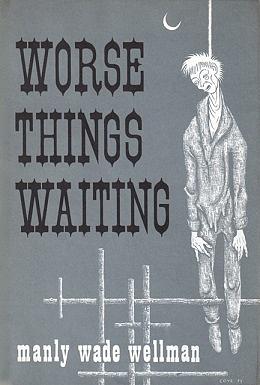 Worse Things Waiting: Tales of Fantasy and Horror by Manly Wade Wellman