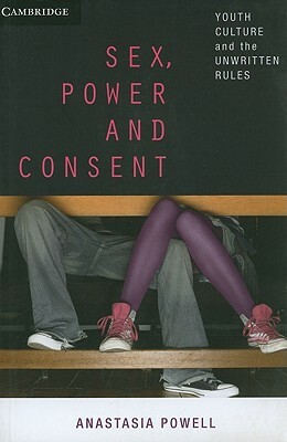 Sex, Power and Consent by Anastasia Powell