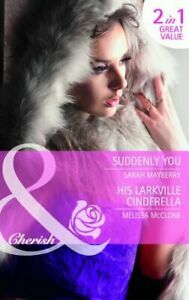 Suddenly You / His Larkville Cinderella by Sarah Mayberry, Melissa McClone