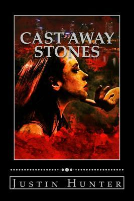 Cast Away Stones by Justin Hunter
