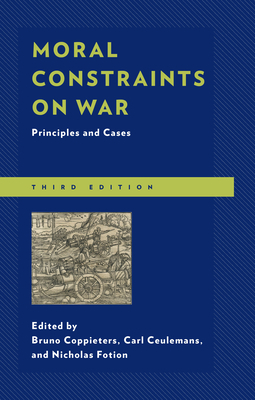 Moral Constraints on War: Principles and Cases, Third Edition by 