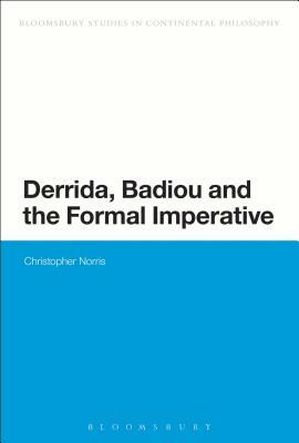 Derrida, Badiou and the Formal Imperative by Christopher Norris