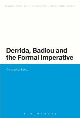 Derrida, Badiou and the Formal Imperative by Christopher Norris