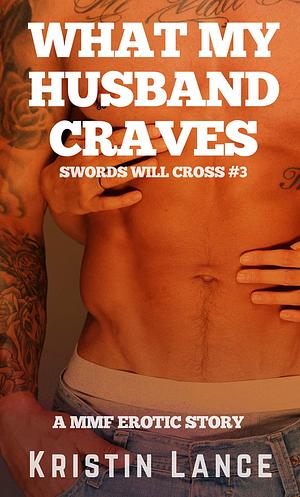 What My Husband Craves by Kristin Lance, Kristin Lance