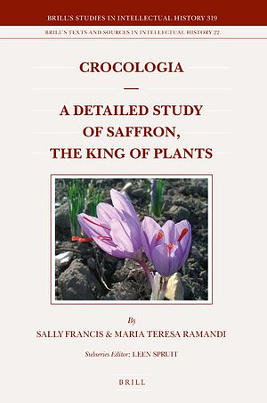 Crocologia - A Detailed Study of Saffron, the King of Plants by Sally Francis, Maria Teresa Ramandi