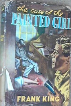 the Case of the Painted Girl by Frank King
