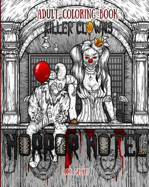 Adult Coloring Book Horror Hotel: Killer Clowns by A. M. Shah