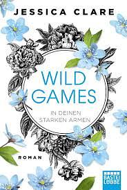 Wild games - in deine starken Armen by Jessica Clare