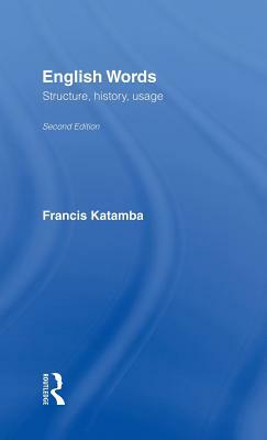 English Words: Structure, History, Usage by Francis Katamba