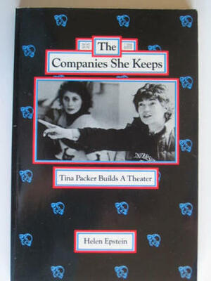 The Companies She Keeps: Tina Packer Builds A Theater by Helen Epstein