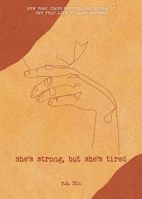 She's Strong, But She's Tired by r.h. Sin