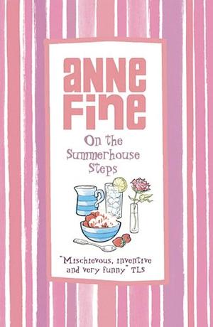 On the Summerhouse Steps by Anne Fine