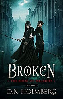 Broken by D.K. Holmberg