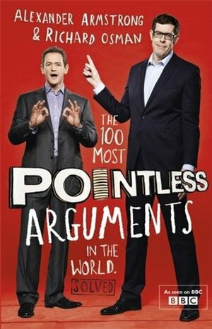 The 100 Most Pointless Arguments in the World by Alexander Armstrong, Richard Osman