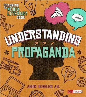 Understanding Propaganda by John Micklos Jr