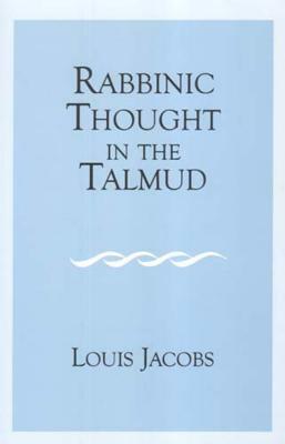 Rabbinic Thought in the Talmud by Louis Jacobs