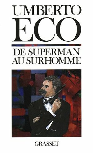 De Superman au Surhomme by Umberto Eco