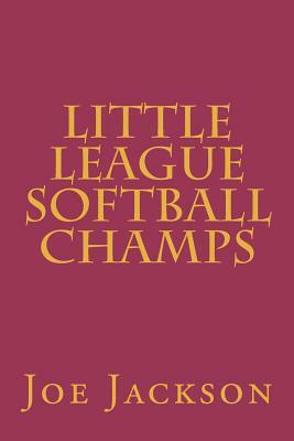 Little League Softball Champs by Joe Jackson