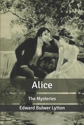 Alice: The Mysteries by Edward Bulwer Lytton