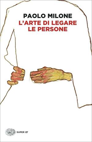 L'arte di legare le persone by Paolo Milone