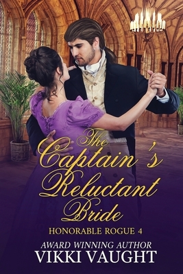 The Captain's Reluctant Bride by Vikki Vaught