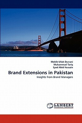 Brand Extensions in Pakistan by Mohib Ullah Durrani, Syed Abid Hussain, Muhammad Tariq