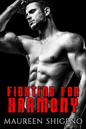 Fighting for Harmony by Maureen Shigeno