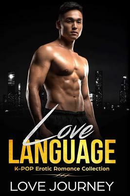 Love Language: K-Pop Erotic Romance Collection by Love Journey