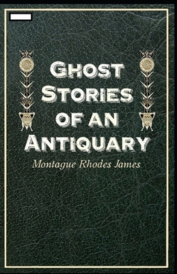 Ghost Stories of an Antiquary annotated by M.R. James