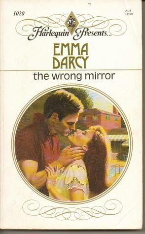 The Wrong Mirror by Emma Darcy