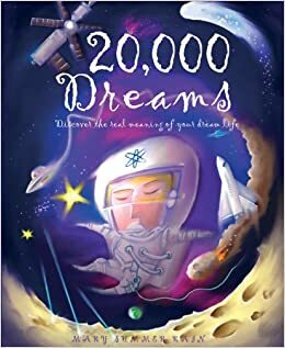20,000 Dreams: Discover the Real Meaning of Your Dream Life by Mary Summer Rain