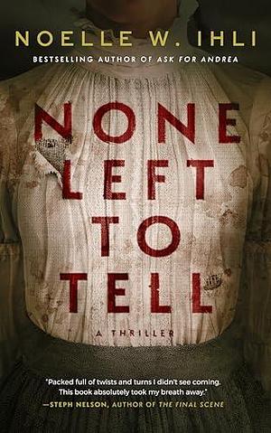 None Left to Tell: A Thriller by Noelle W. Ihli, Noelle W. Ihli