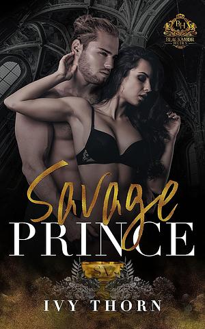 Savage Prince by Ivy Thorn