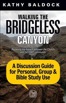 Walking the Bridgeless Canyon: A Discussion Guide for Personal, Group & Bible Study Use by Kathy Baldock