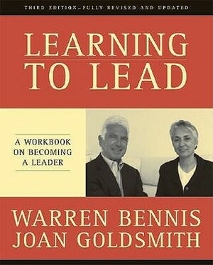 Learning to Lead: A Workbook on Becoming a Leader by Warren G. Bennis, Joan Goldsmith