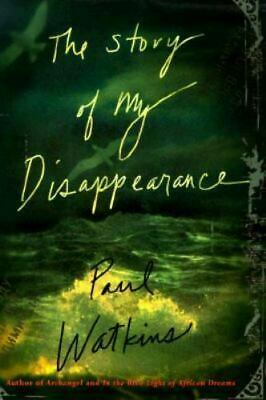 The Story Of My Disappearance by Paul Watkins