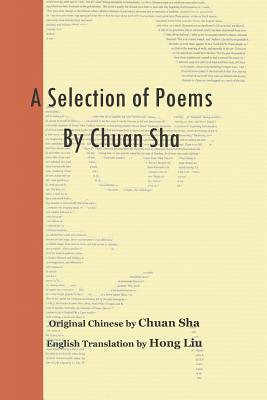 A Selection of Poems by Chuan Sha by Chuan Sha