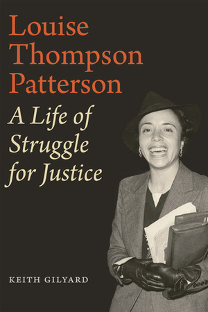 Louise Thompson Patterson: A Life of Struggle for Justice by Keith Gilyard