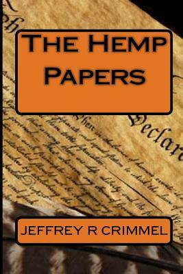 The Hemp Papers by Jeffrey R. Crimmel