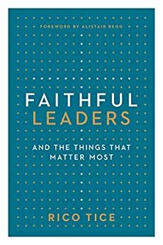 Faithful Leaders: and the Things That Matter Most by Rico Tice