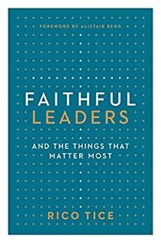 Faithful Leaders: and the Things That Matter Most by Rico Tice