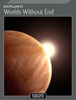 Exoplanets: Worlds Without End by Scientific American