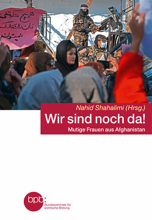 Wir sind noch da! Mutige Frauen aus Afghanistan by Nahid Shahalimi