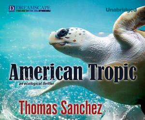 American Tropic by Thomas Sanchez