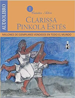 Mujeres que corren con los lobos / Women Who Run With The Wolves by Clarissa Pinkola Estés