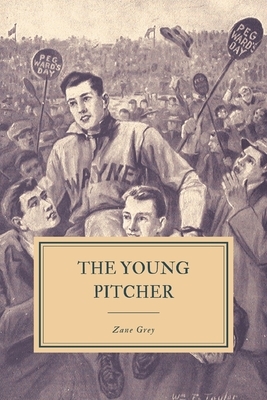 The Young Pitcher by Zane Grey