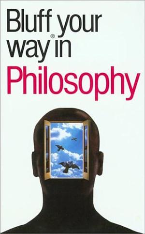 Bluff Your Way in Philosophy by Jim Hankinson, Jim Hankinson