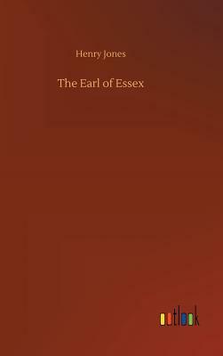 The Earl of Essex by Henry Jones