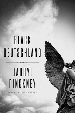 Black Deutschland: A Novel by Darryl Pinckney